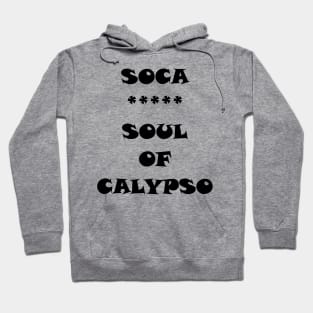 SOUL OF CALYPSO - IN BLACK - CARNIVAL CARIBANA TRINI PARTY DJ Hoodie